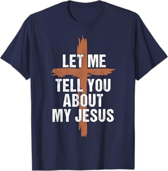 Men Let Me Tell You About My Jesus Dad Boy Women Christian T-Shirt