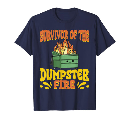 Survivor Of The Dumpster On Fire Funny Dumpster Fire T-Shirt