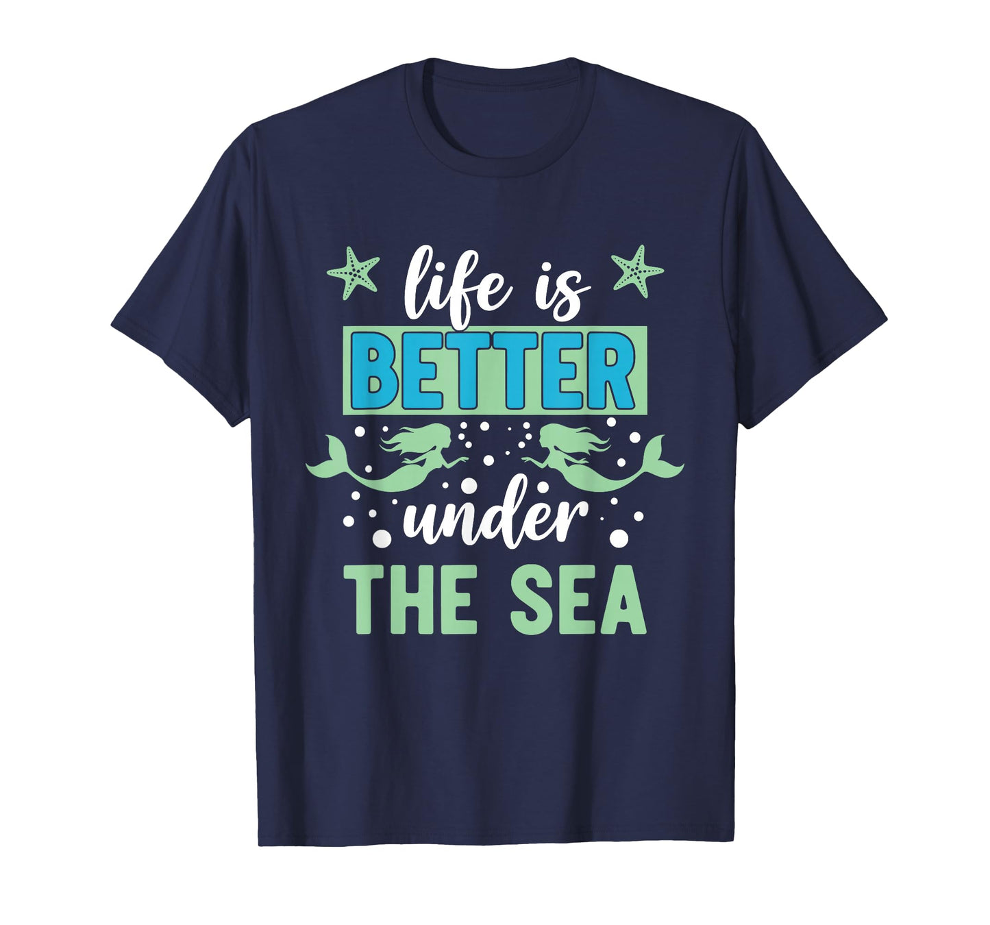 Life is Better Under The Sea T-Shirt