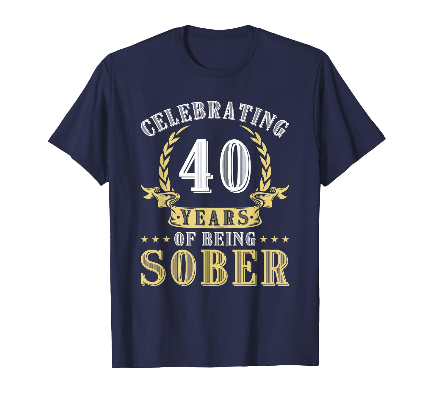 40 Years Of Sobriety Addiction Recovery 40 Year Sober T-Shirt