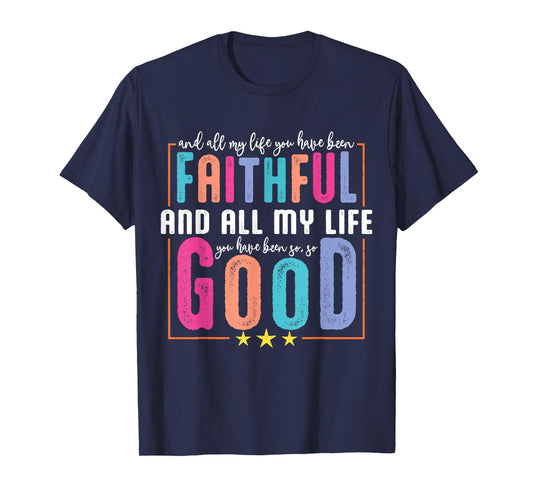 All My Life You Have Been Faithful Religious Christian Women T-Shirt
