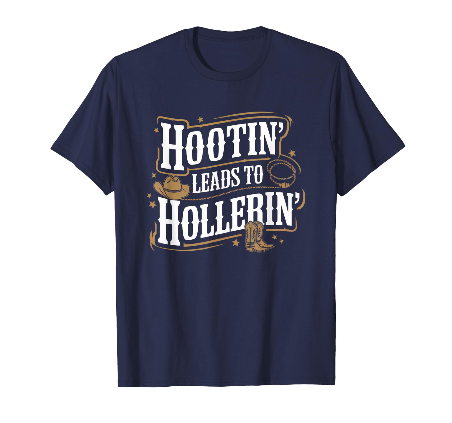 Hootin’ Leads to Hollerin’ Hillbilly Humor T-Shirt