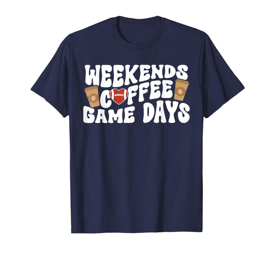Weekends Coffee Game Day Football Game Day T-Shirt