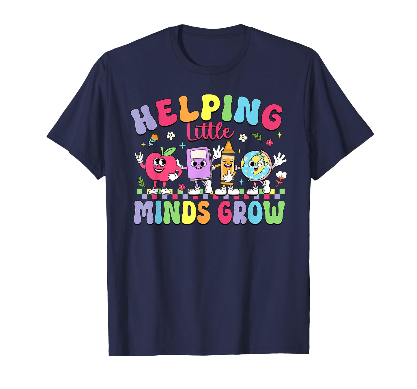 Funny Helping Little Minds Grow Teacher Life Back To School T-Shirt