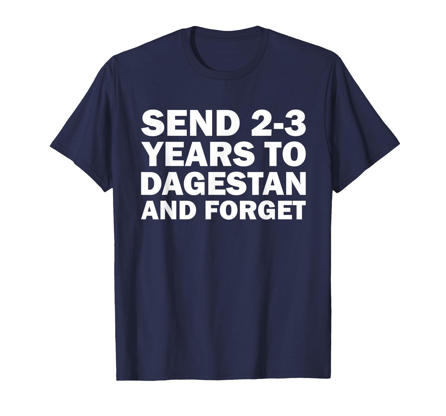 Send 2 3 Years to Dagestan and Forget Funny Wrestling T-Shirt