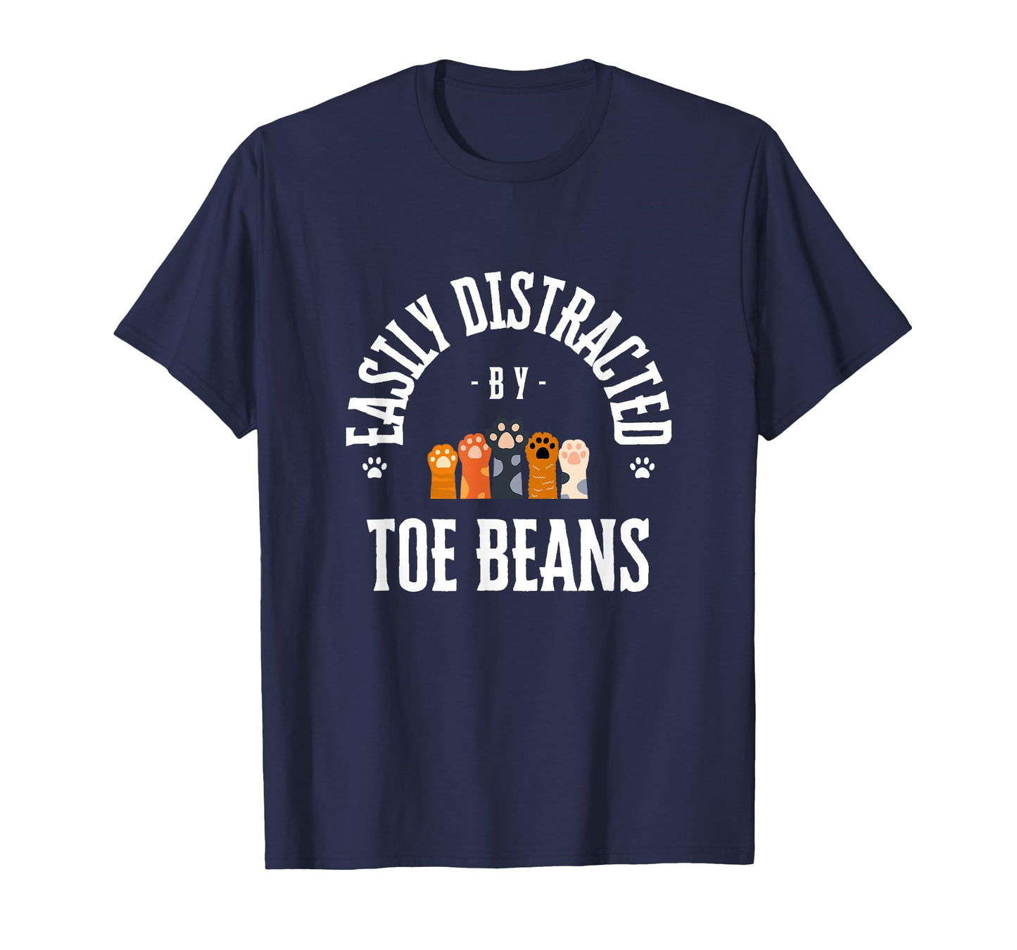 Easily Distracted By Toe Beans Cat Paw Funny T-Shirt