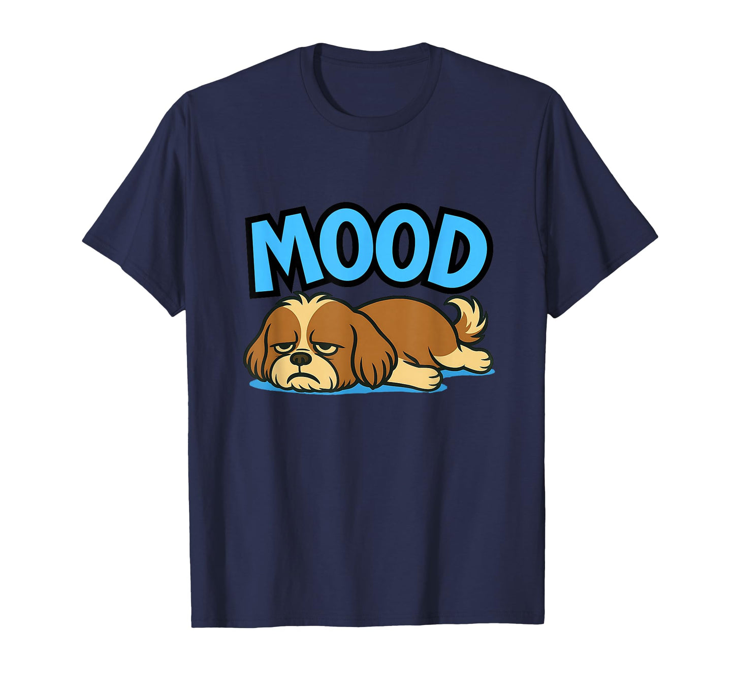Shih Tzu Funny Lazy Dog Meme Mood Cute Humor Shirt T-Shirt