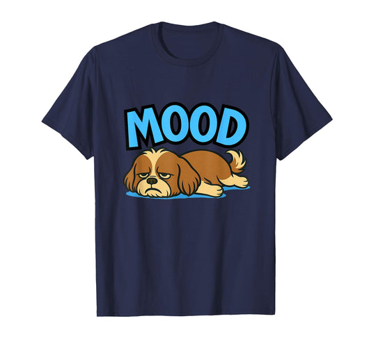 Shih Tzu Funny Lazy Dog Meme Mood Cute Humor Shirt T-Shirt