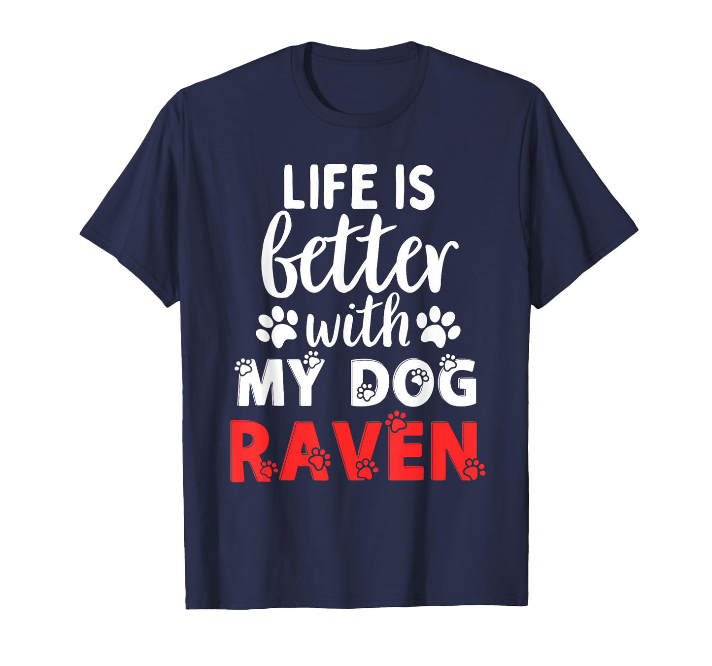 Dog Name Raven Life Is Better With My Dog Named Raven T-Shirt for Men Women Kids