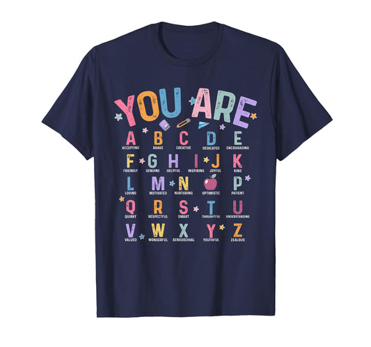 You Are Letters Alphabet Learn ABCs Inspiration Teacher Life T-Shirt
