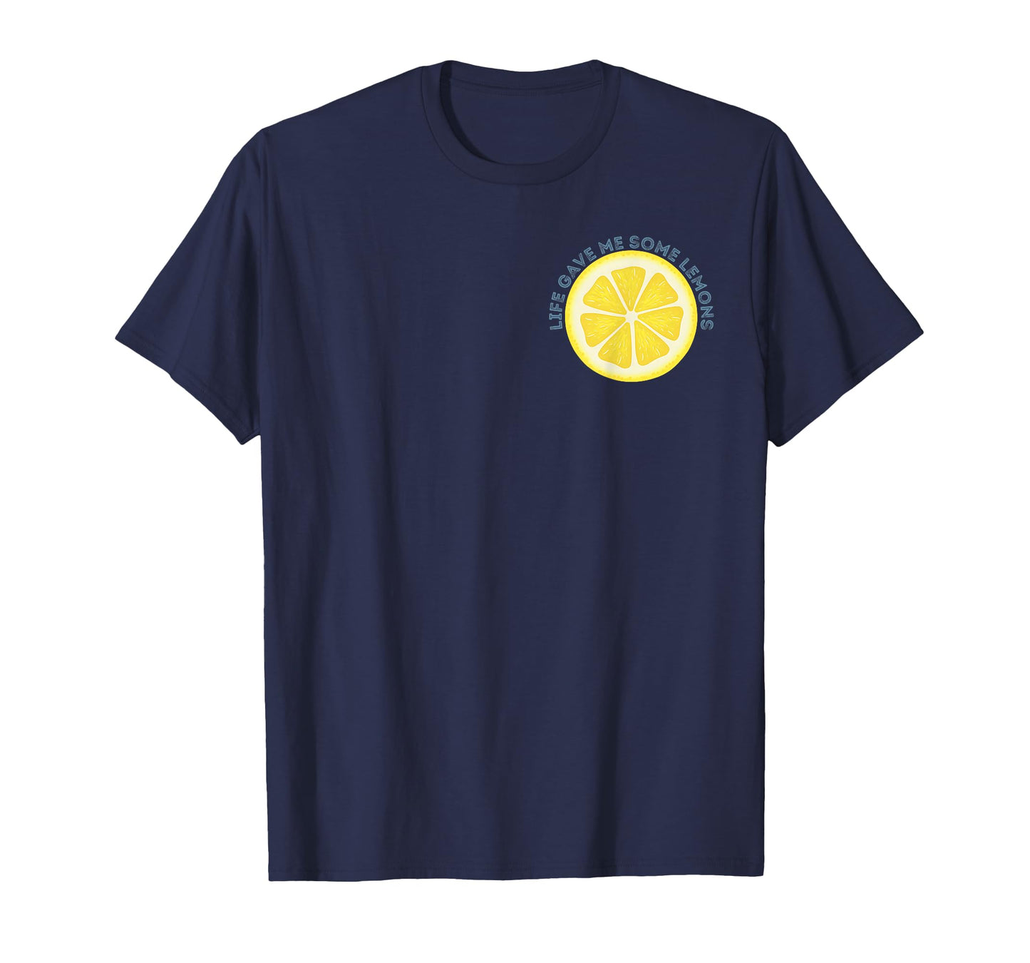 Life Gave Me Some Lemons - Front and Back T-Shirt