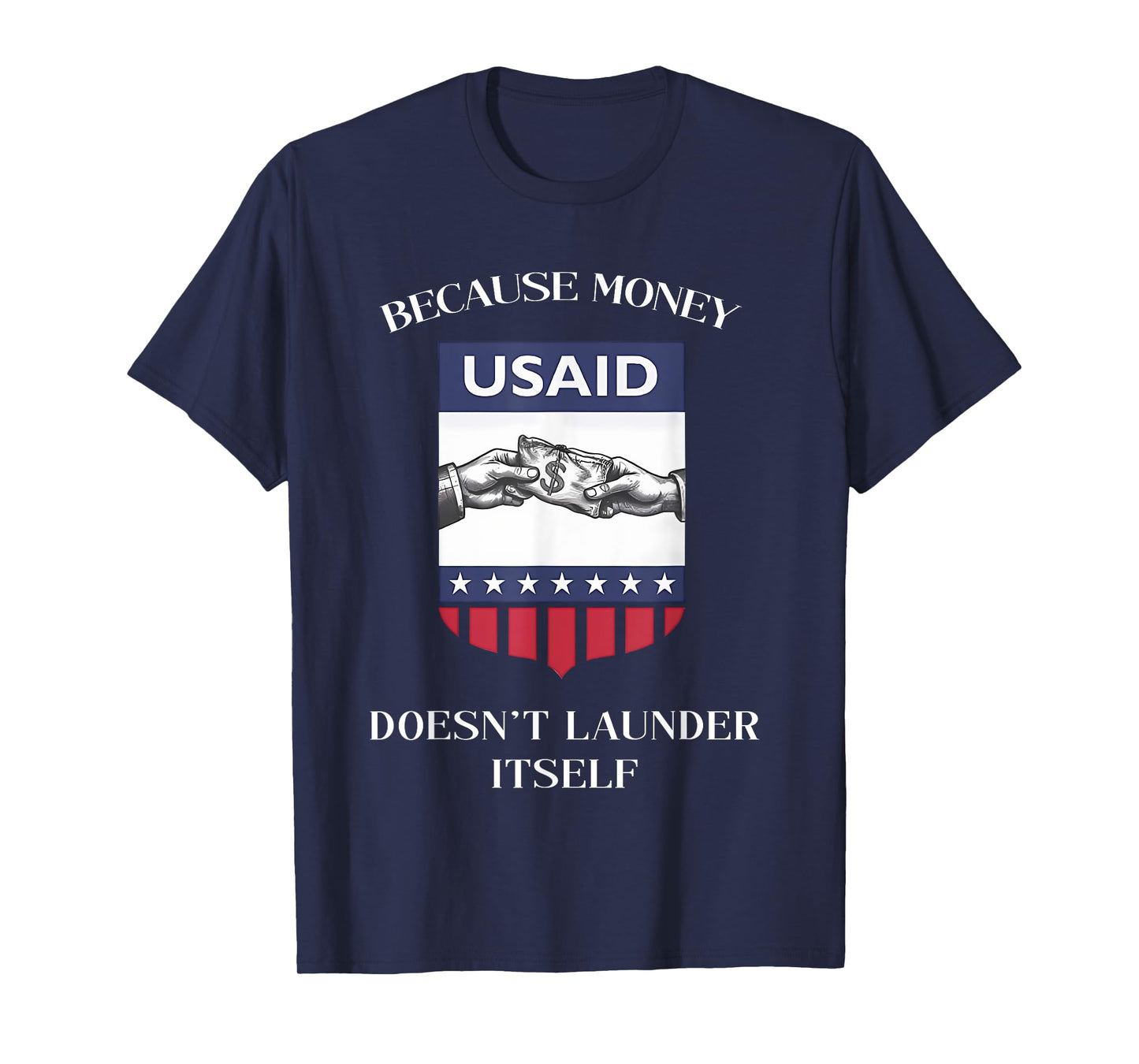USAID Because Money Doesn’t Launder Itself US Americans T-Shirt