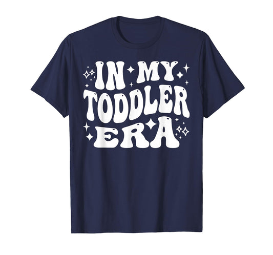 in My Toddler Era, Parent Life, Parenting Humor T-Shirt