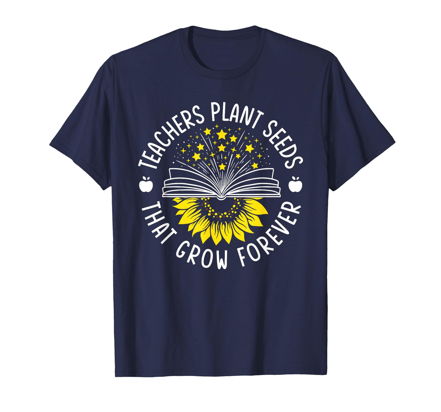 Teacher Plant Seeds That Grow Forever Sunflower Knowledge T-Shirt