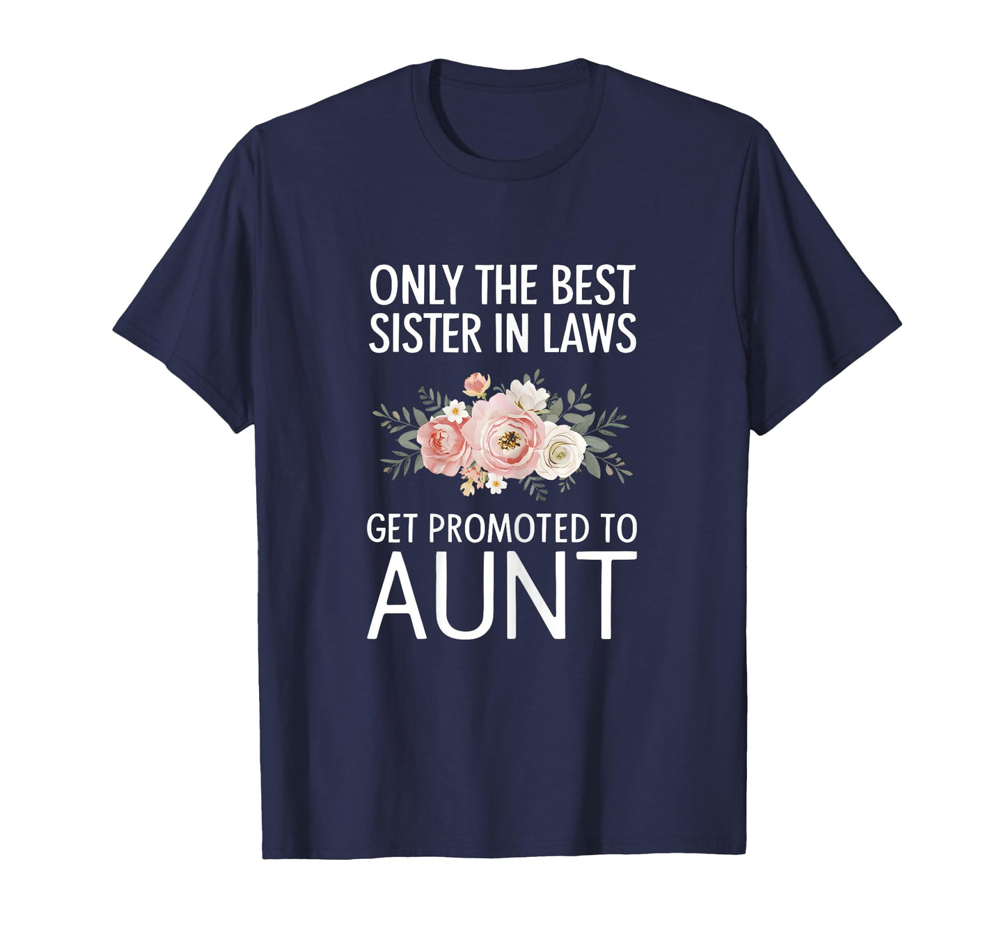 Only The Best Sister In Laws Get Promoted To Aunt For Women T-Shirt