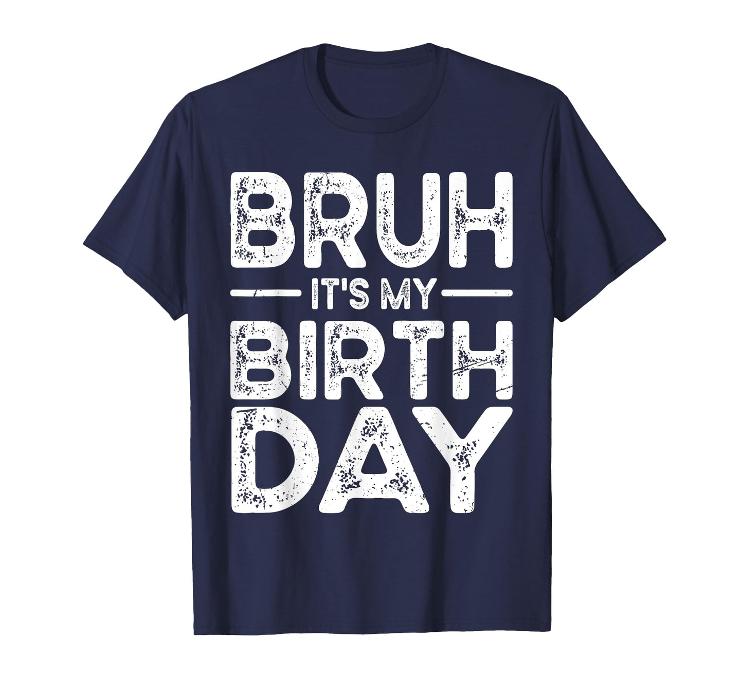 Funny Bruh It's My Birthday For boys Funny Sarcastic T-Shirt
