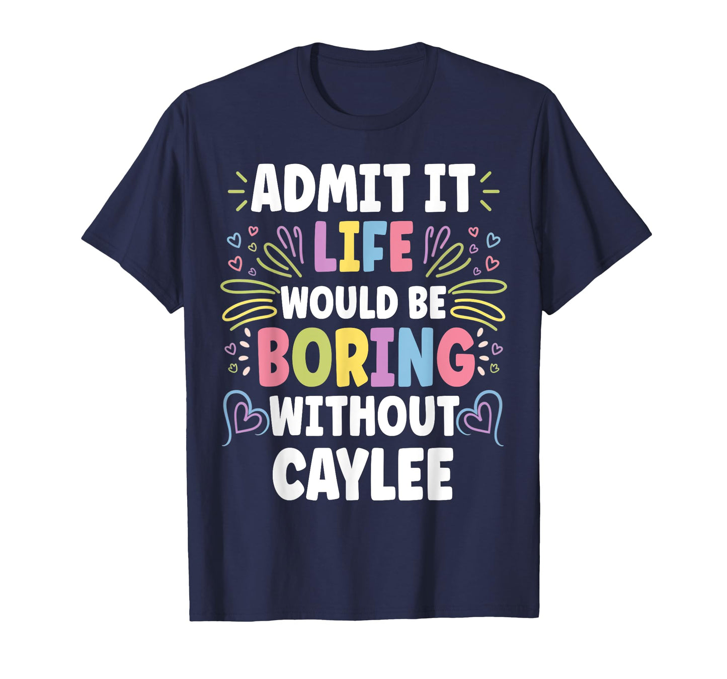 CAYLEE Personalized Name Funny Cute Custom CAYLEE Name T-Shirt