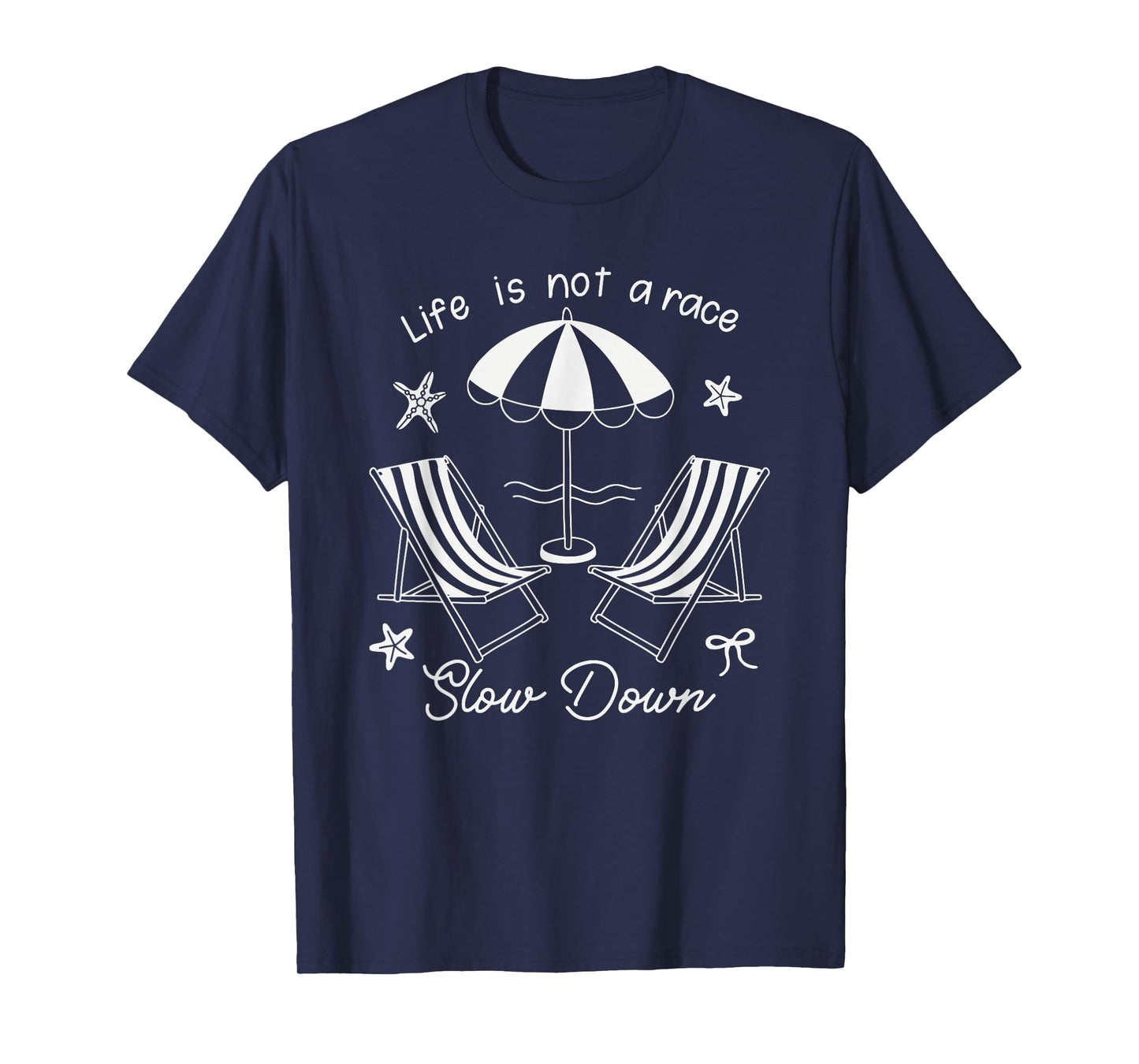 "Life Is Not A Race" Beach Chairs Umbrella Slow Down Summer T-Shirt