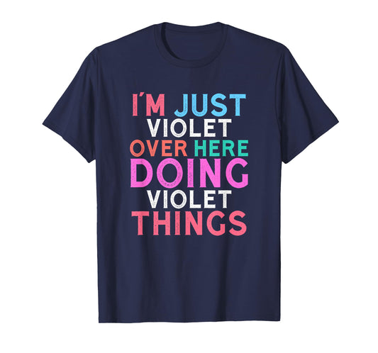 I'm Just Violet Over Here Doing Violet Things Name T-Shirt