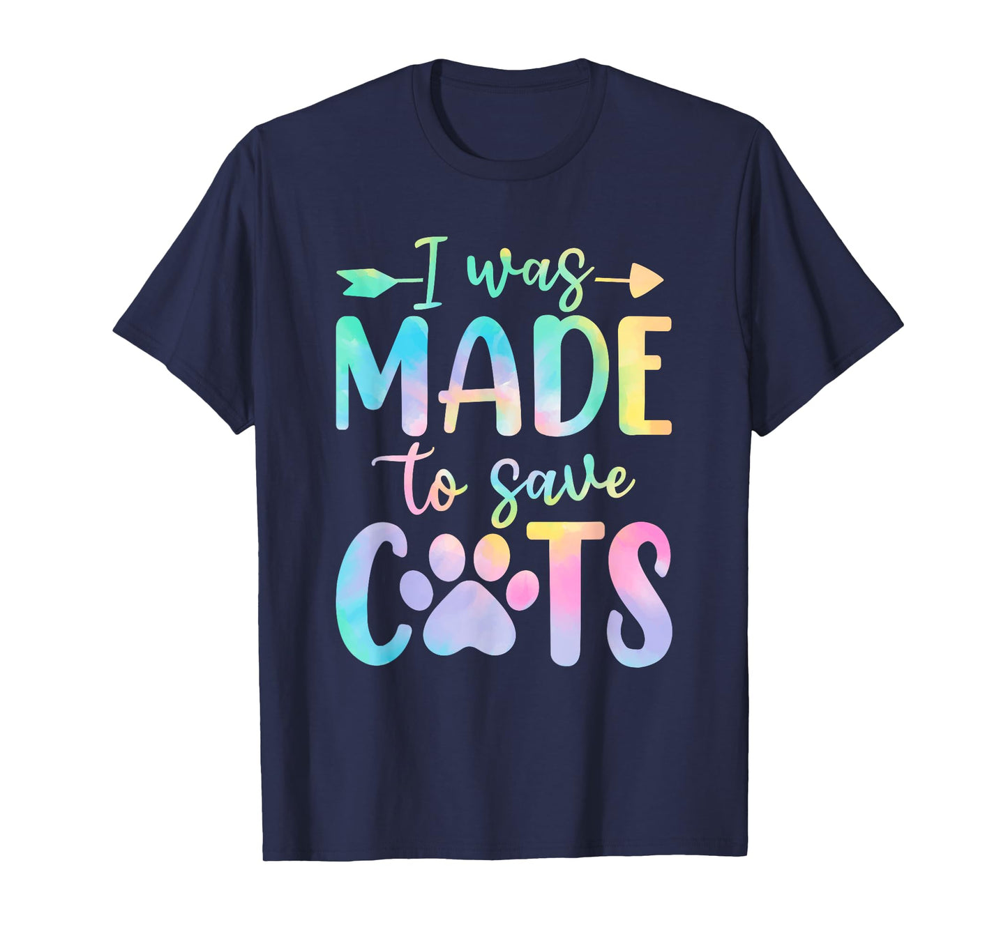 I Was Made to Save Cats Tie Dye Shelter Animal Activist T-Shirt