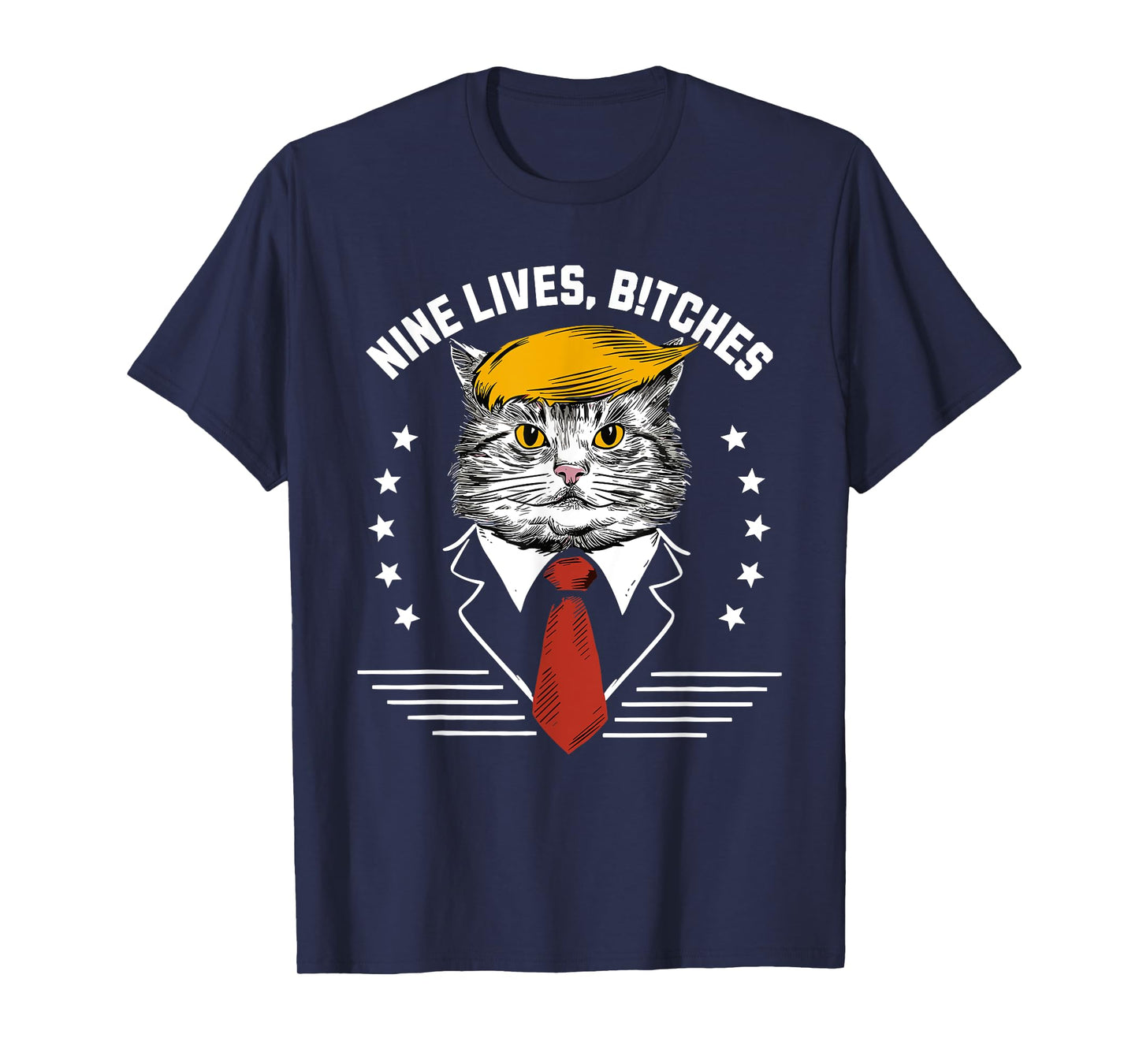 Nine Lives Bitches Funny Trump Cat ous Saying Pro Trump Men Women T-Shirt