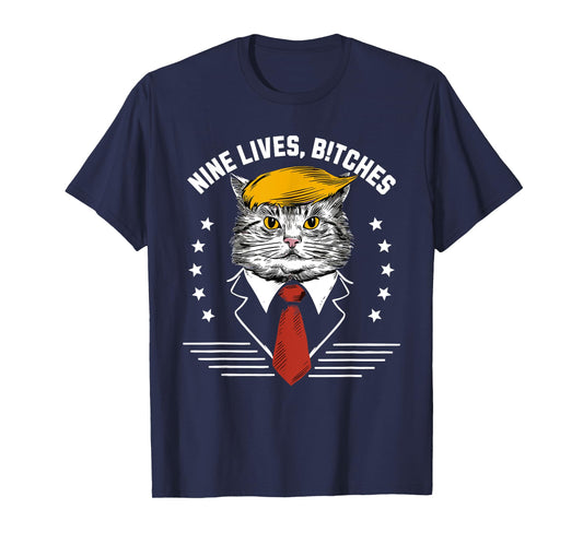 Nine Lives Bitches Funny Trump Cat ous Saying Pro Trump Men Women T-Shirt