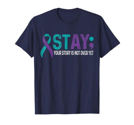 Stay Your Story is not over yet Suicide Prevention Awareness T-Shirt