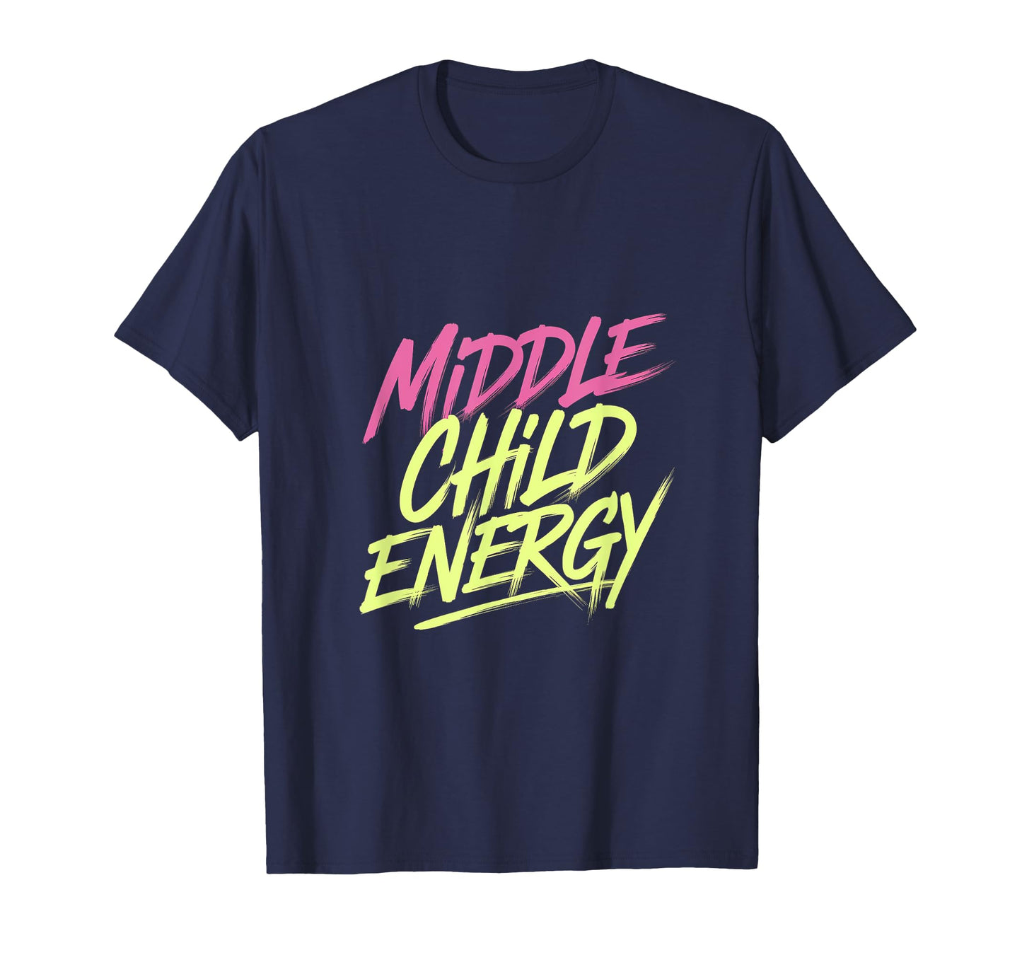 Middle Child Energy Relatable Sibling Life ---- T-Shirt