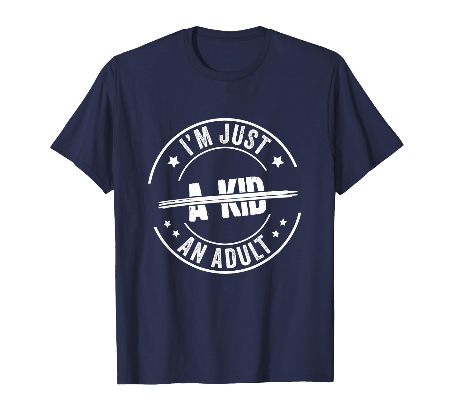 I'm Just an Adult A Kid Saying Funny Men Women Adulthood T-Shirt