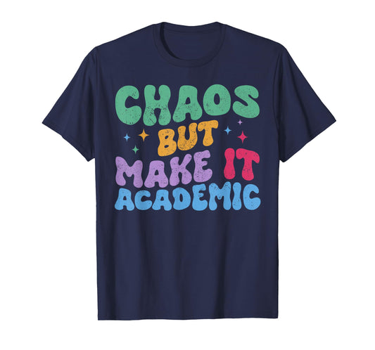 Chaos But Make It Academic Funny Teacher Back To School T-Shirt