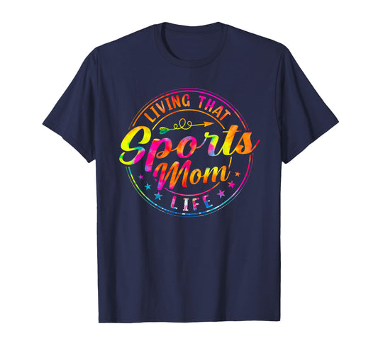 Living That Sports Mom Life Tie Dye Mothers Day Sports Mama T-Shirt