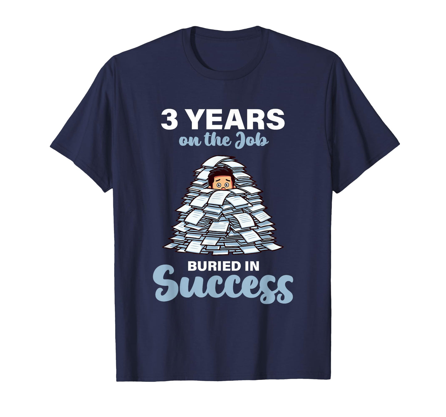 3 Years on the Job Buried in Success 3rd Work Anniversary T-Shirt