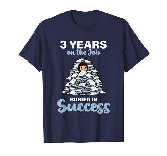 3 Years on the Job Buried in Success 3rd Work Anniversary T-Shirt