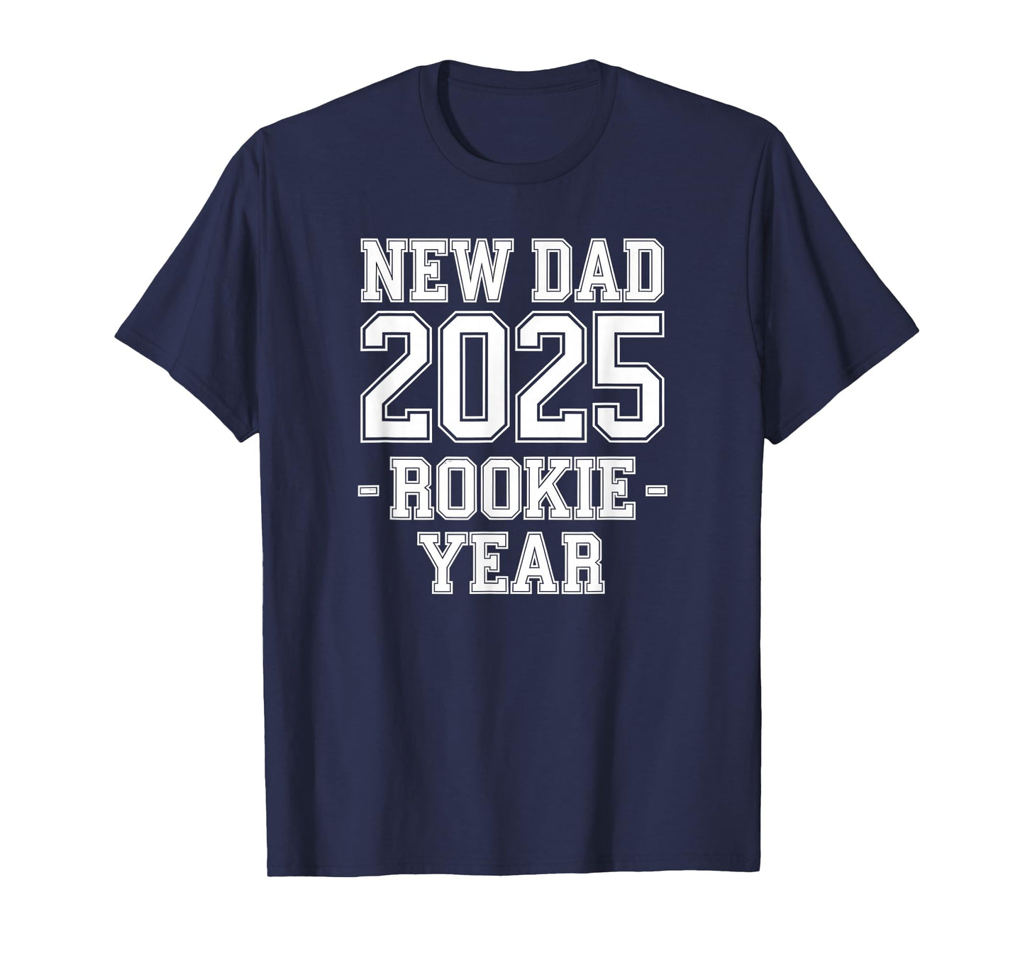 New Dad 2025 Rookie Year Tee Funny First-Time Father Gift T-Shirt