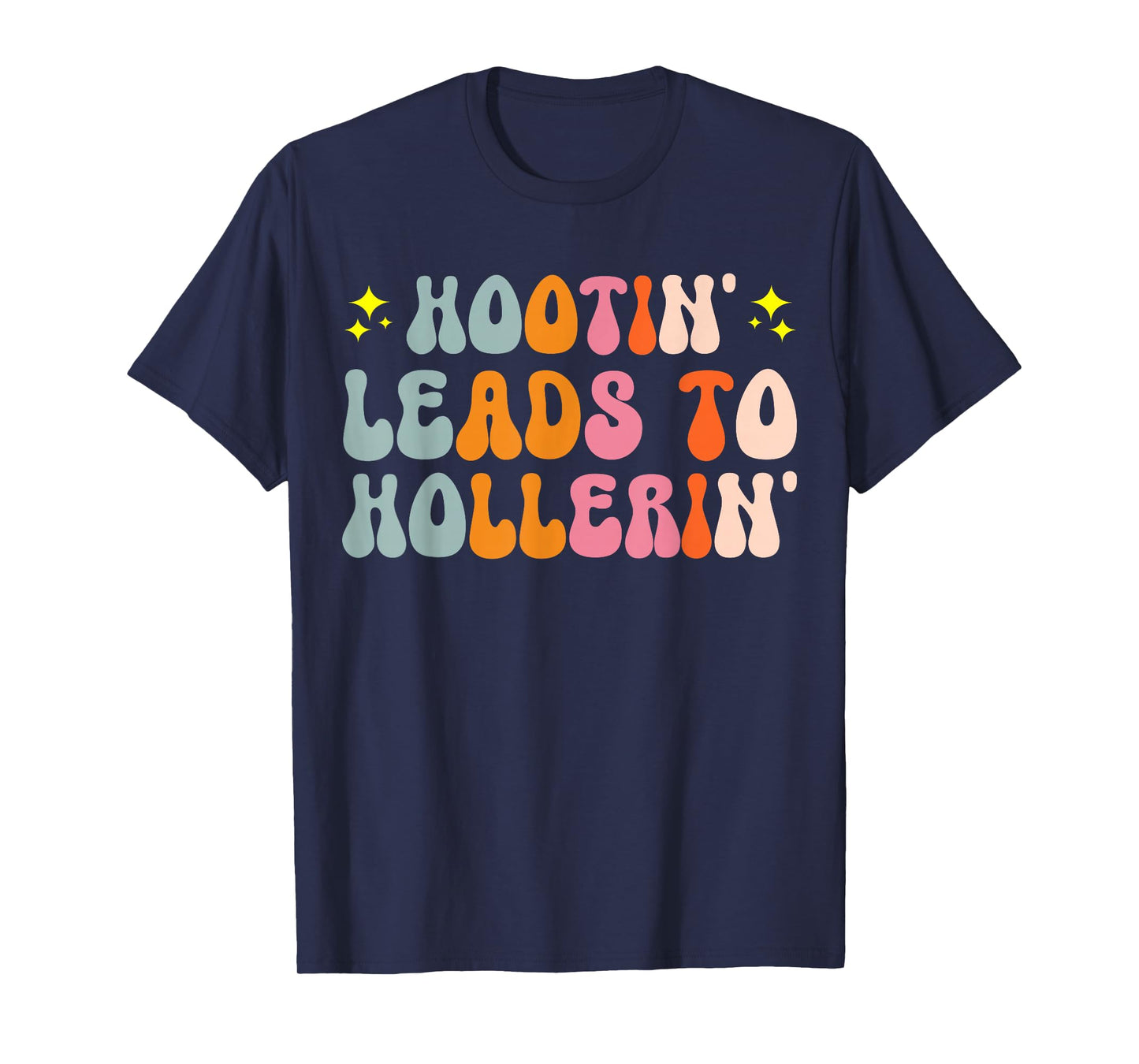 Hootin Leads To Hollerin T-Shirt