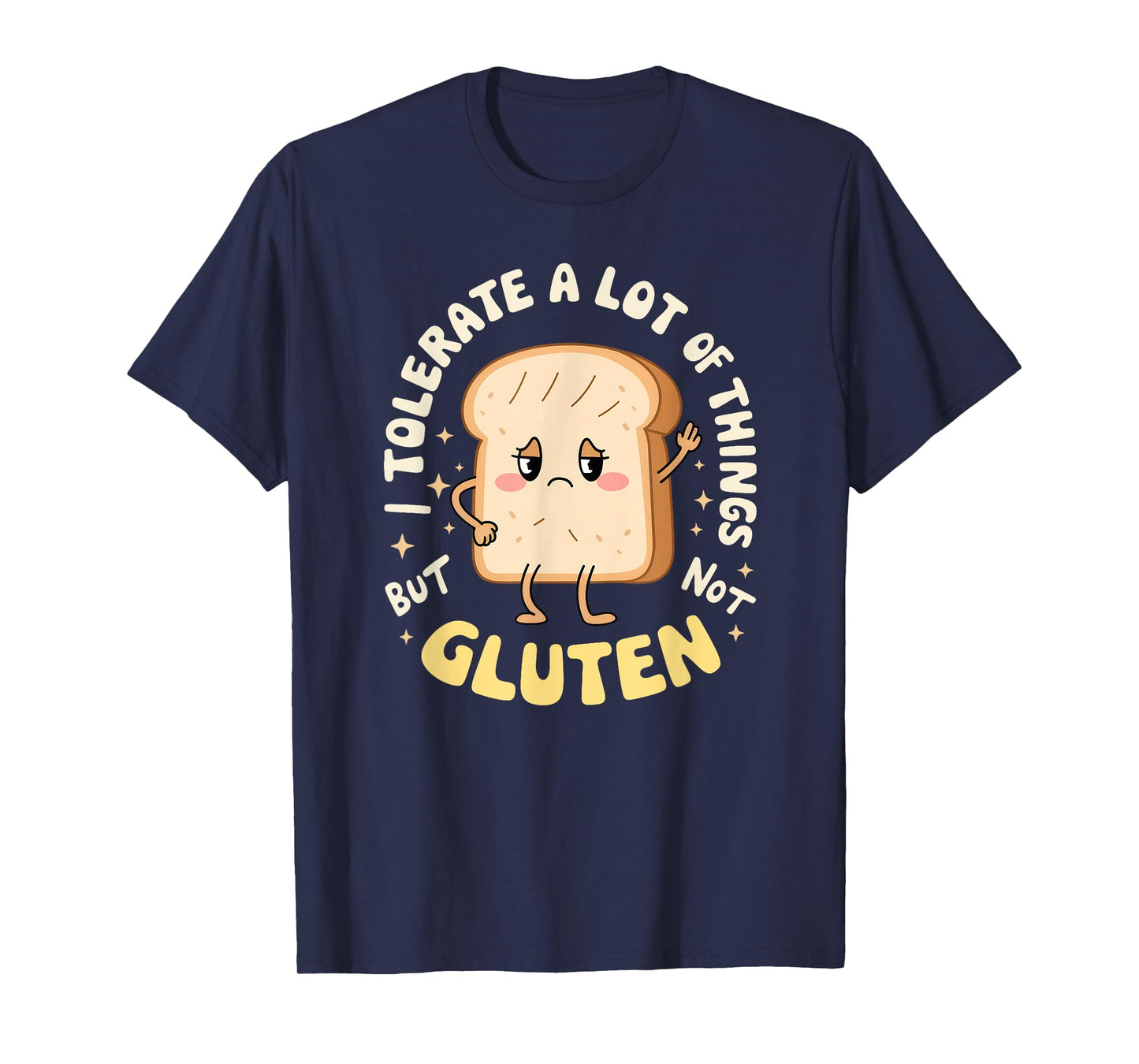 I Tolerate A Lot Of Things But Not Gluten, gluten-free T-Shirt