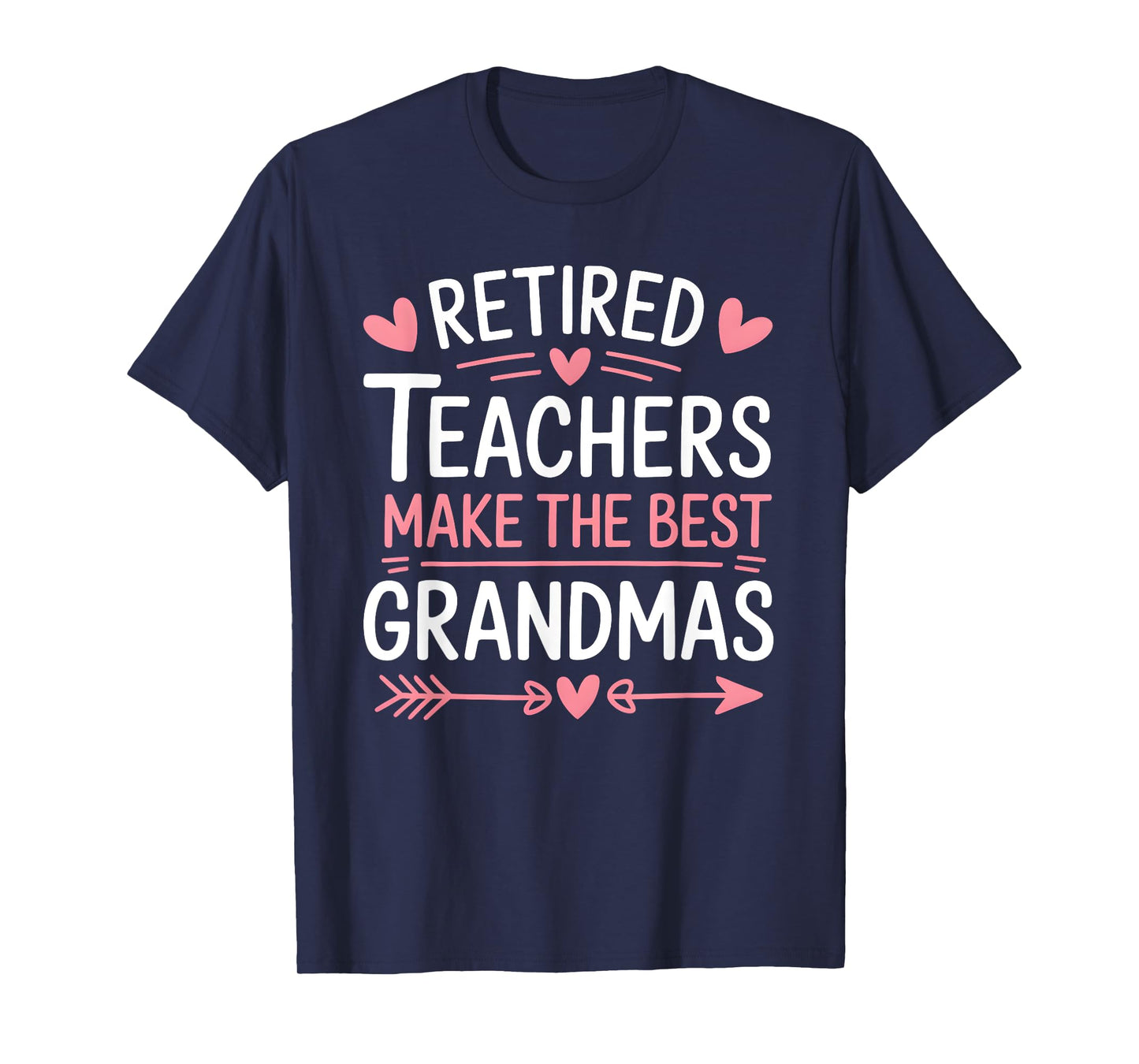 Retired Teachers Make the Best Grandmas T-Shirt