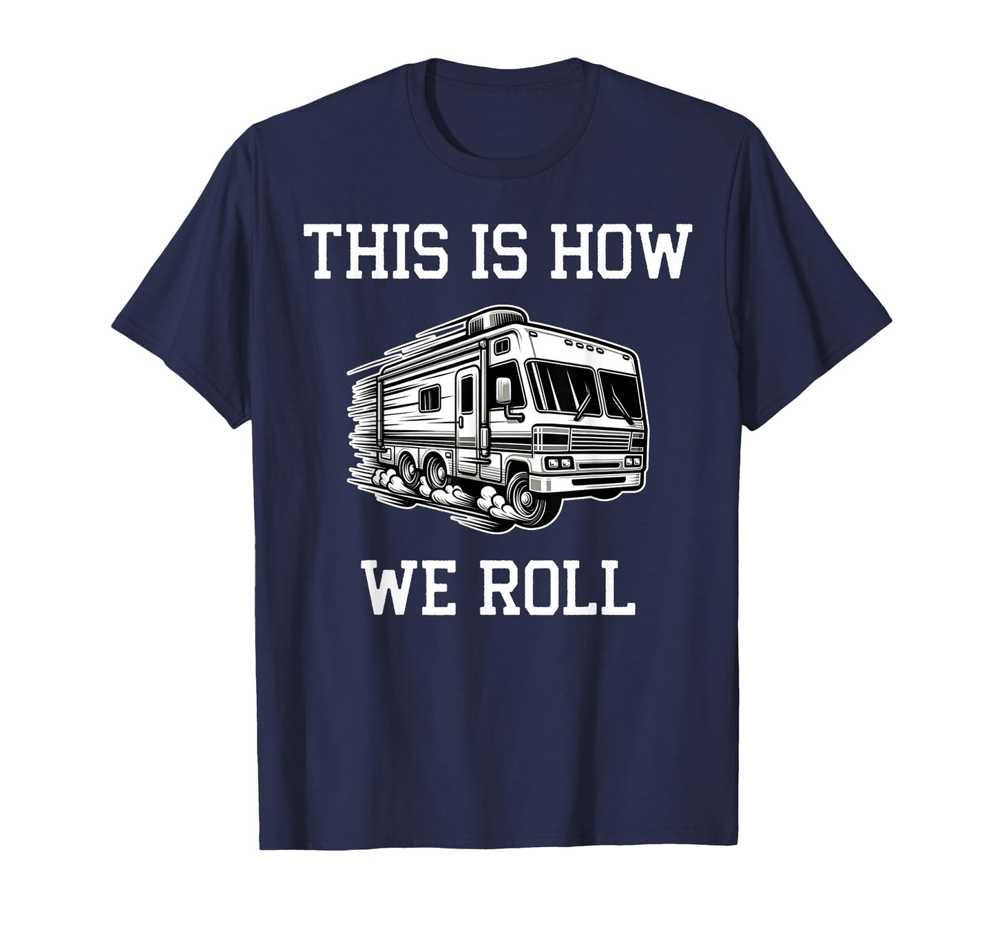 Funny This Is How We Roll RV Motorhome Camper Camping T-Shirt