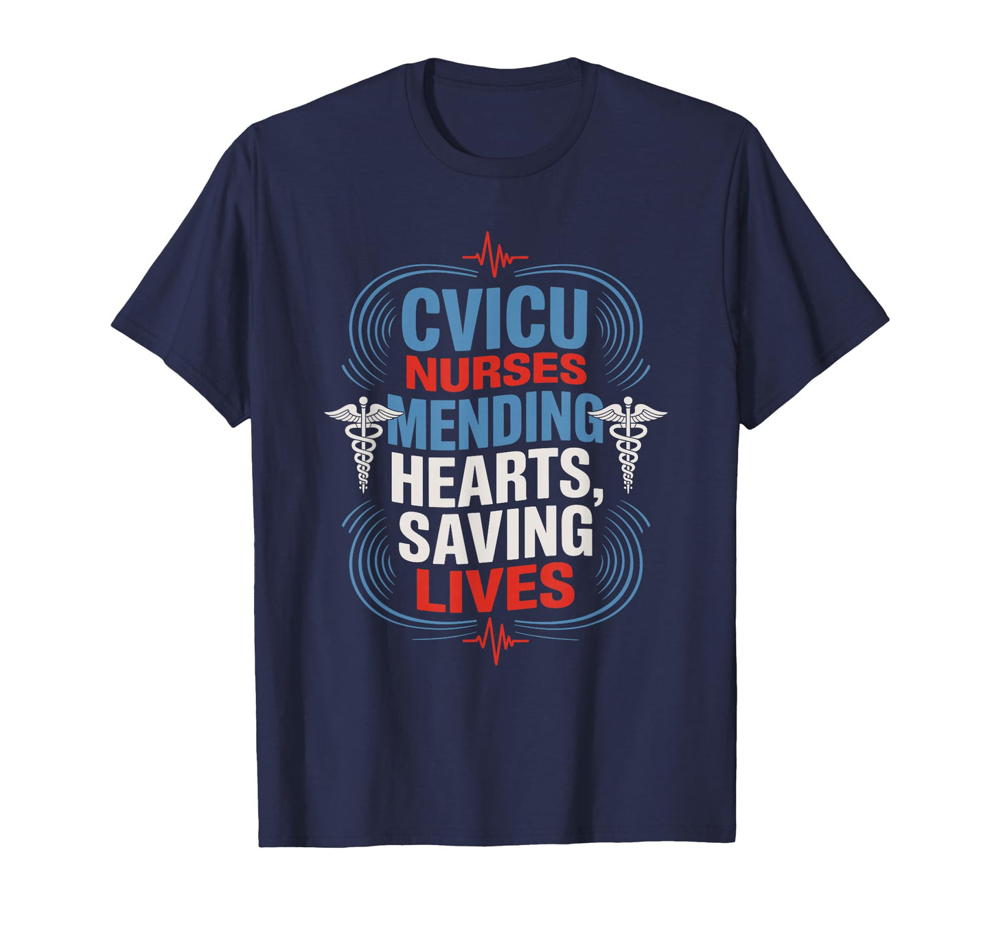 CVICU Nurse Quote for CVICU Nursing Pediatric CVICU Nurse T-Shirt