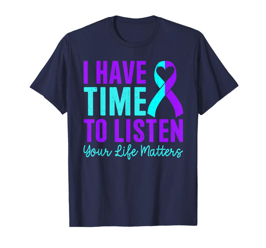 I Have Time To Listen Your Matters Suicide Prevention T-Shirt