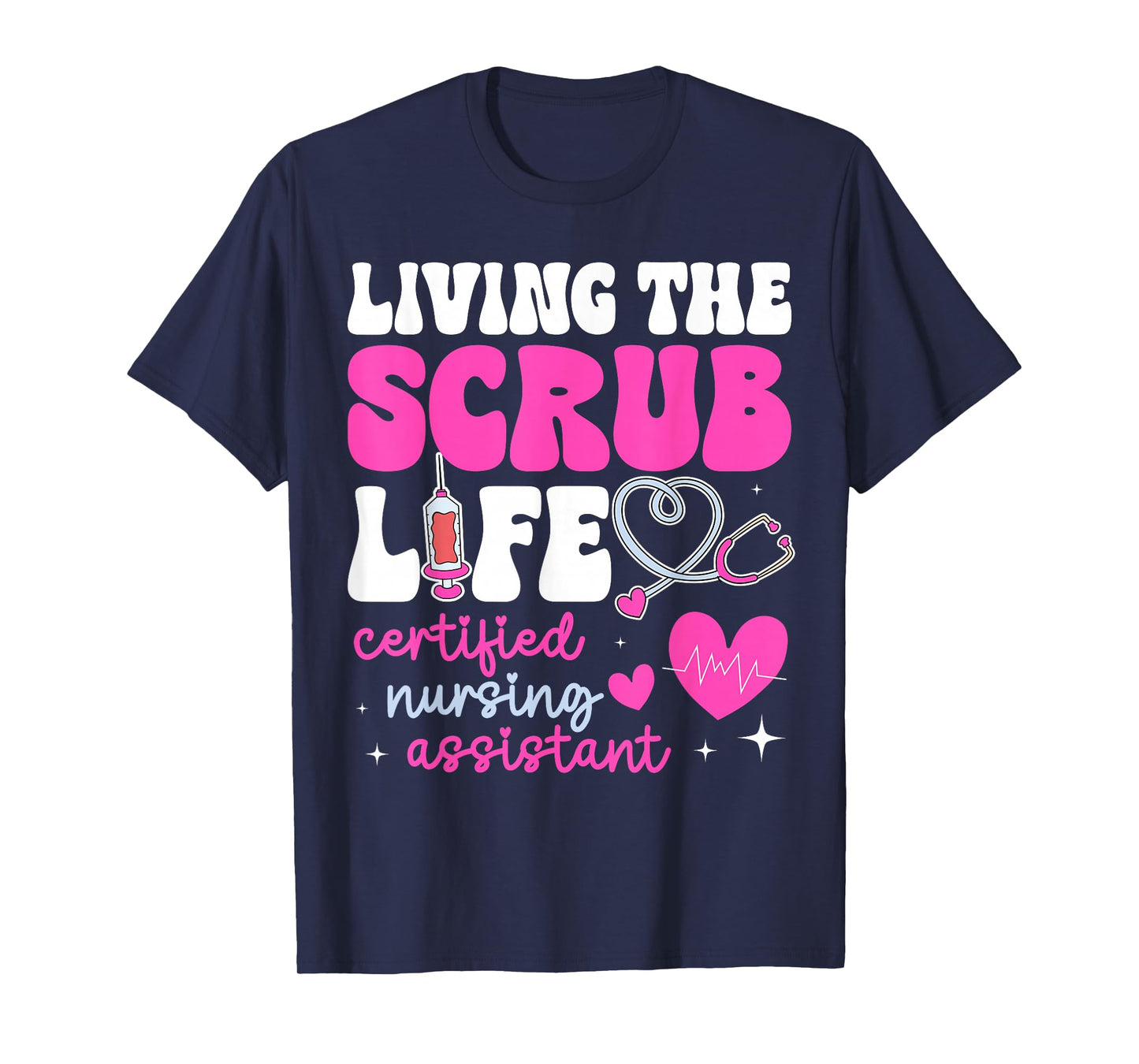 CNA Tee for Nurse Hospital Colletion Living The Scrubs Life T-Shirt
