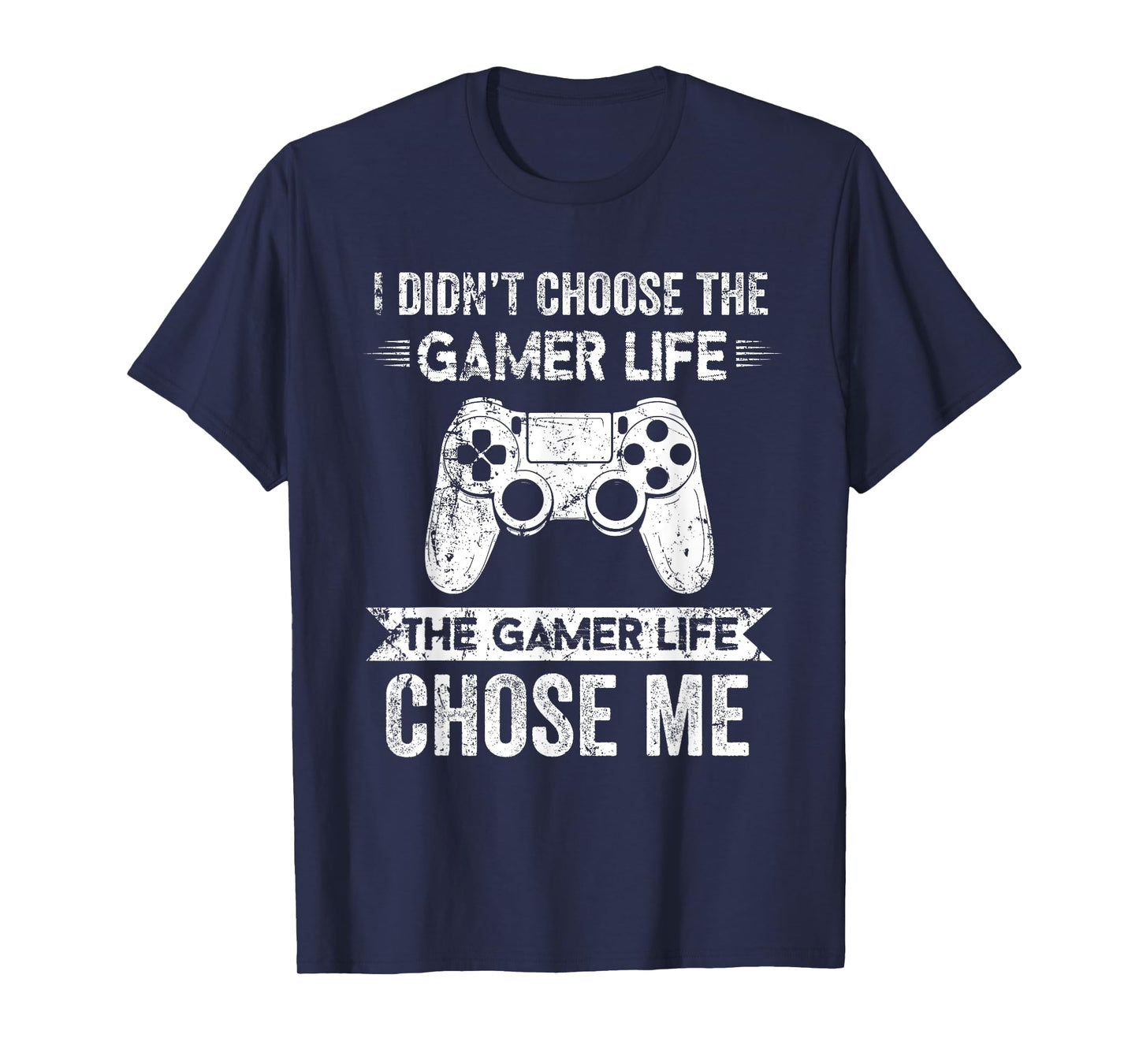 Funny I Didn't Choose The Gamer Life The Gamer Life Chose Me T-Shirt
