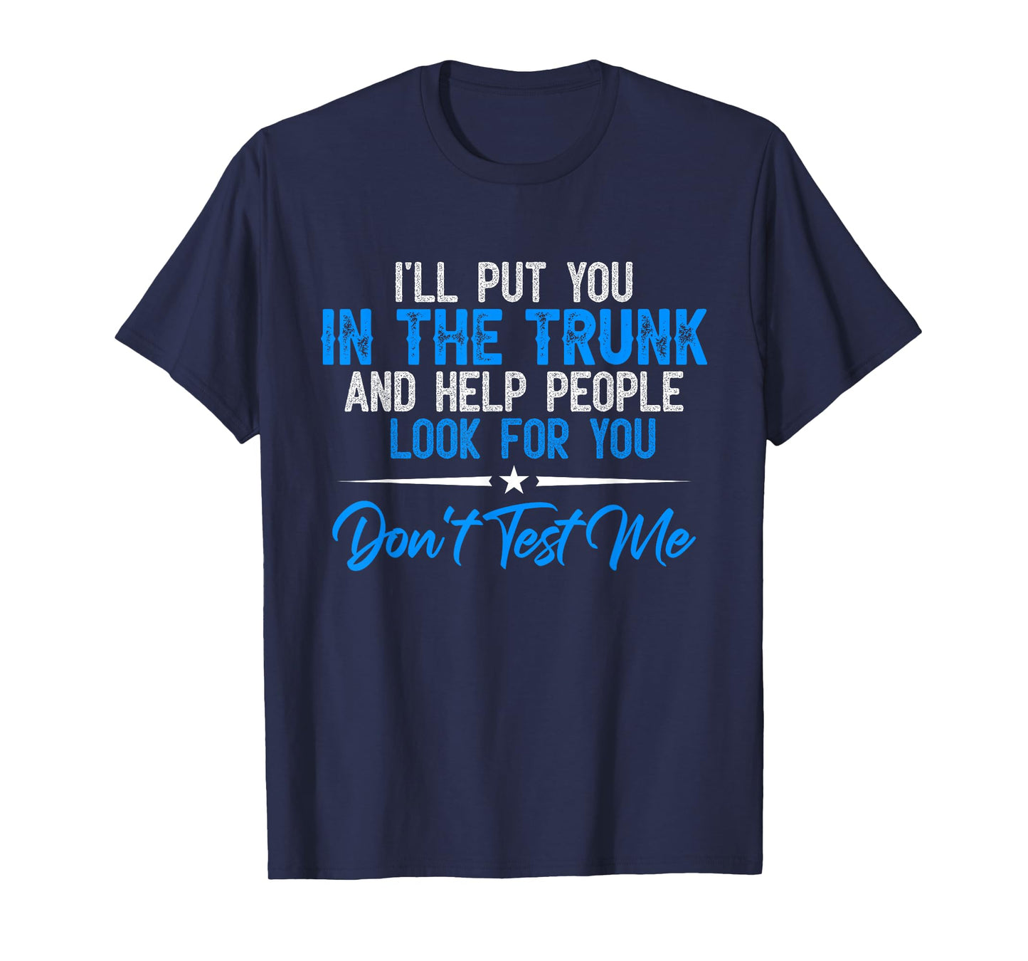I Will Put You In A Trunk T-Shirt