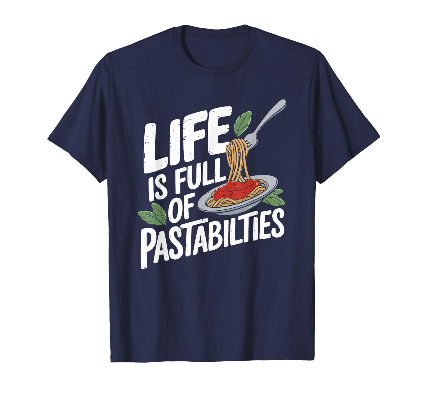 Pasta Lover Life Is Full Of Pastabilities, Italian Spaghetti T-Shirt