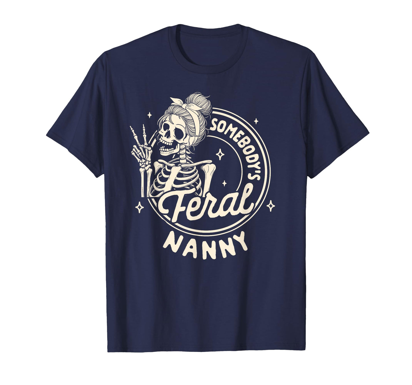 Grandma Nana Mimi Gigi Skeleton Somebody's Feral Nanny T-Shirt