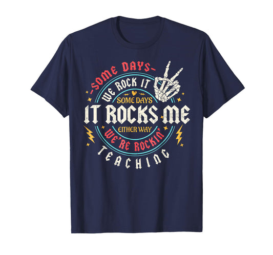 Some Days We Rock It Teaching Life Back to School Funny T-Shirt