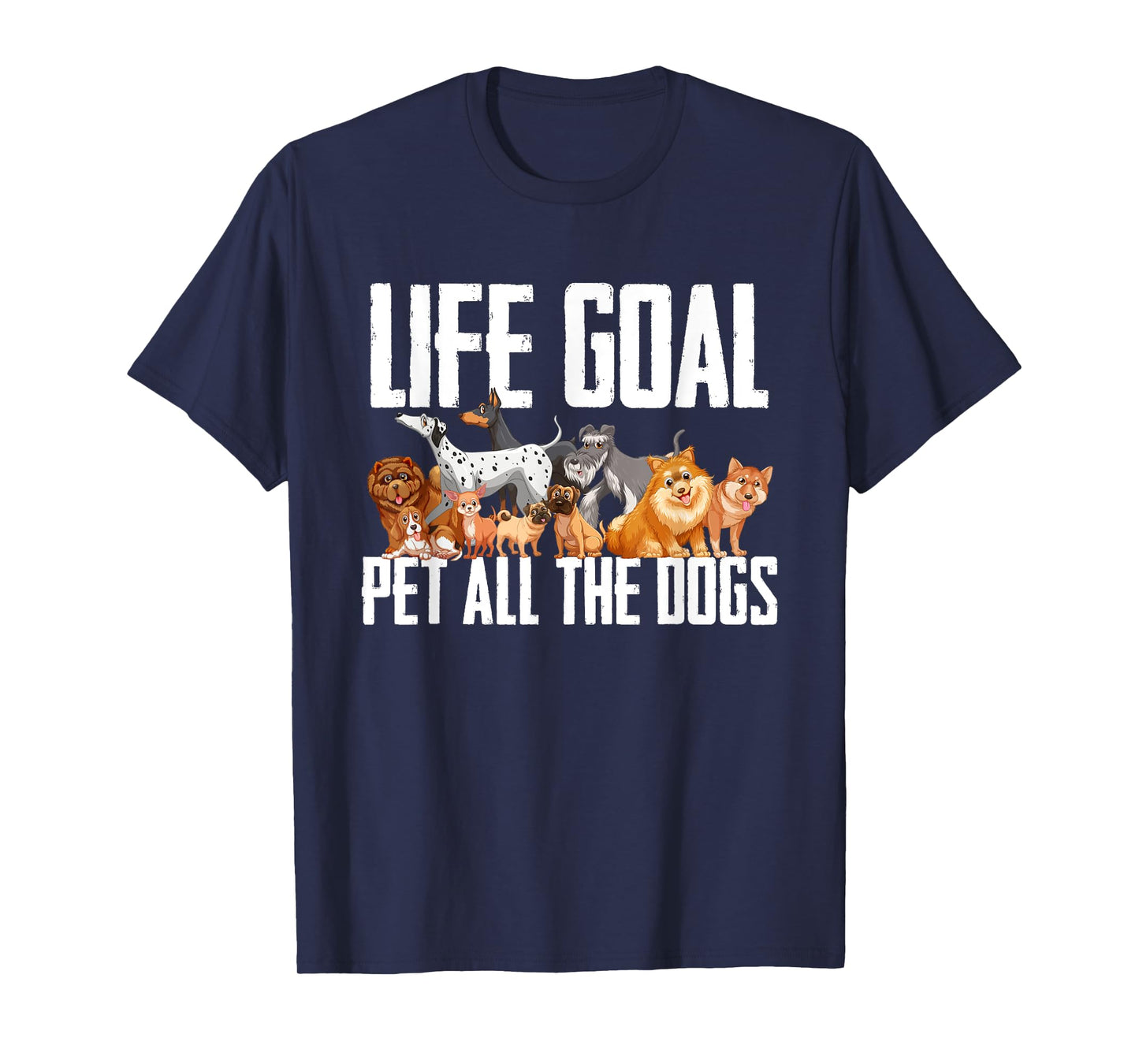 Life Goal Pet All The Dogs Funny Dog Lover Puppy Gifts Men Women Girls Kids T-Shirt