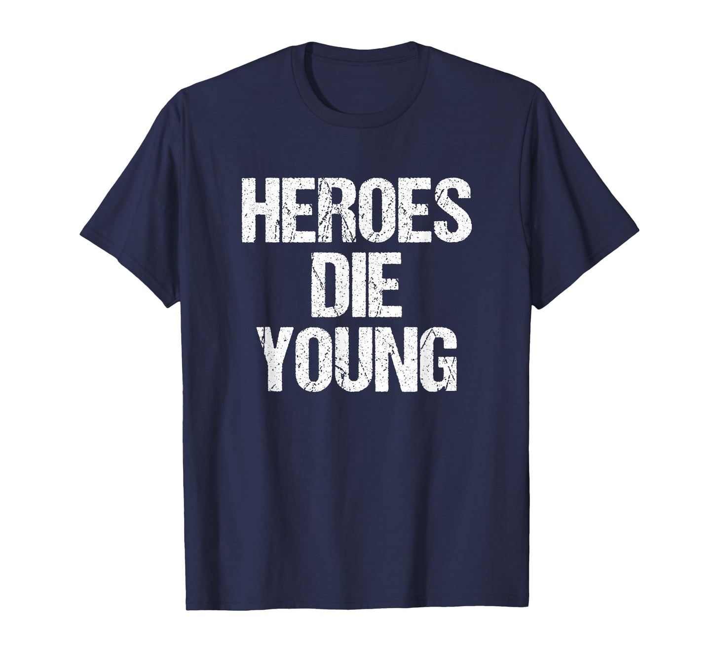 Heroes DIE Young Legends Never Age T-Shirt