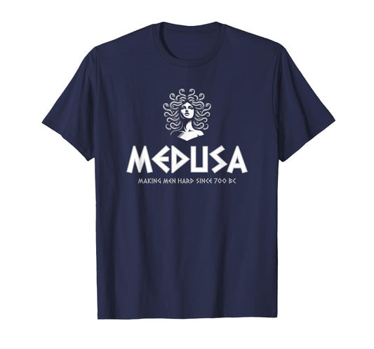 Medusa Making Men Hard Since 700 BC T-Shirt