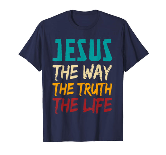 Jesus The Way The Truth The Life Christian Women Men T-Shirt